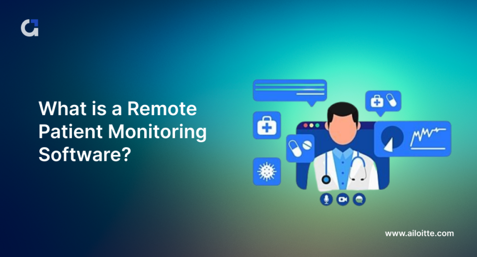 Remote Patient Monitoring Software by Ailoitte