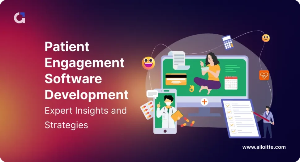 Patient Engagement Software Development by Ailoitte Technologies