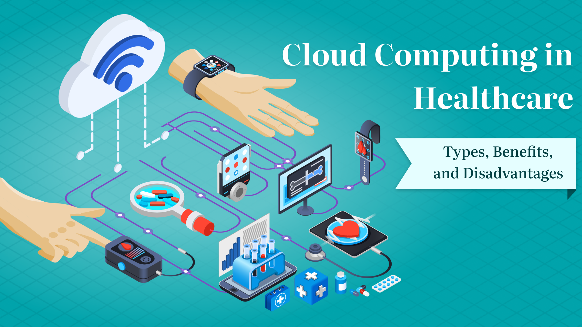 Cloud Computing in Healthcare: Types, Benefits, and Disadvantages