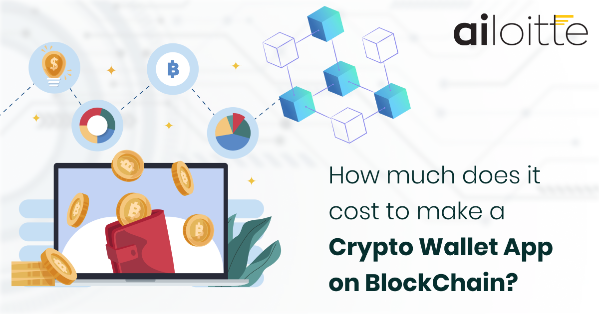How Much Does It Cost to Make a Crypto Wallet App on BlockChain?