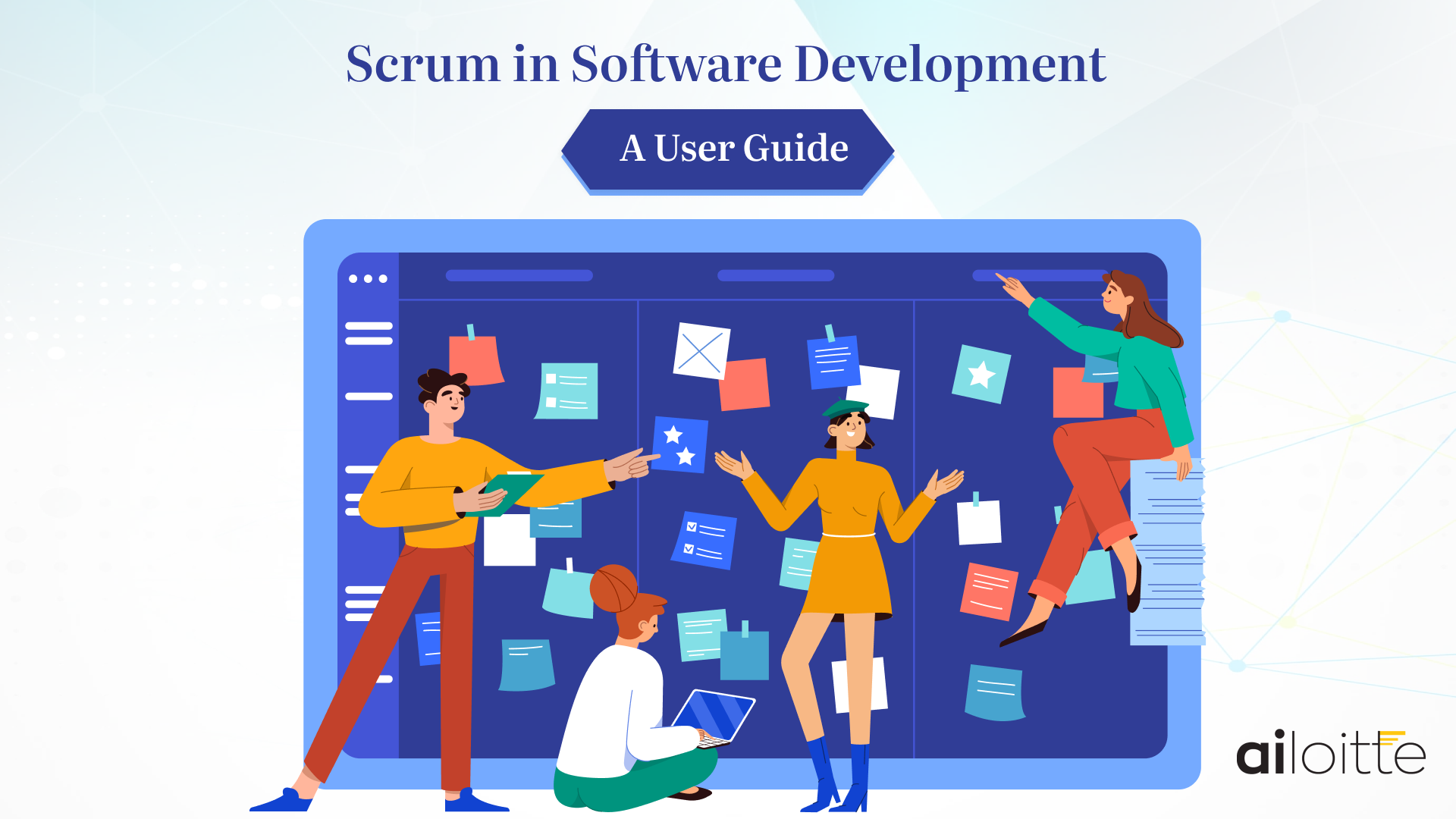 Scrum in Agile Software Development: A Complete User Guide