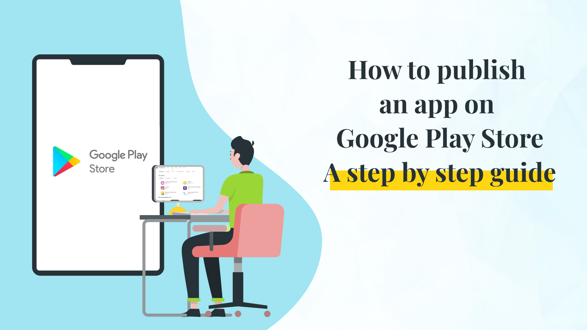 How to publish an app to Google Play Store? Step by step guide