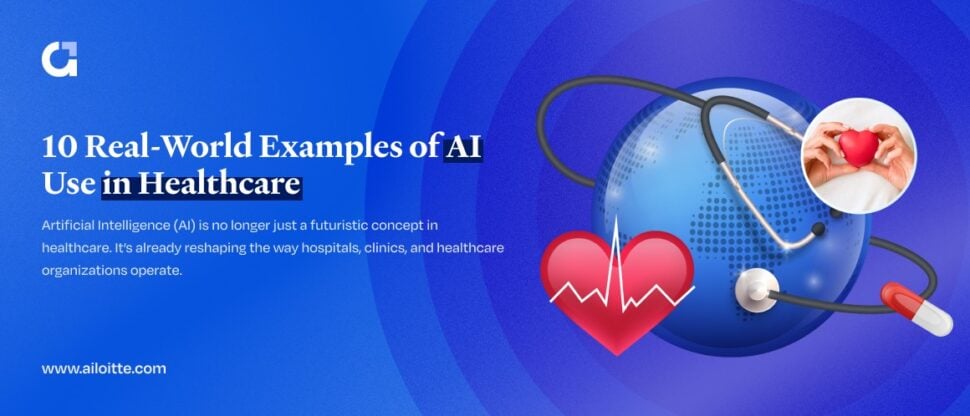 10 Real-World Examples of AI Use in Healthcare