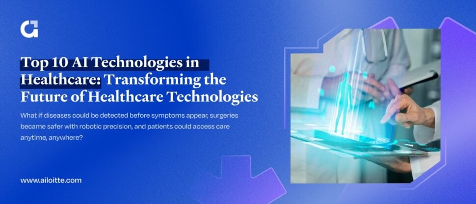 Top 10 AI Technologies in Healthcare: Transforming the Future of Healthcare Technologies