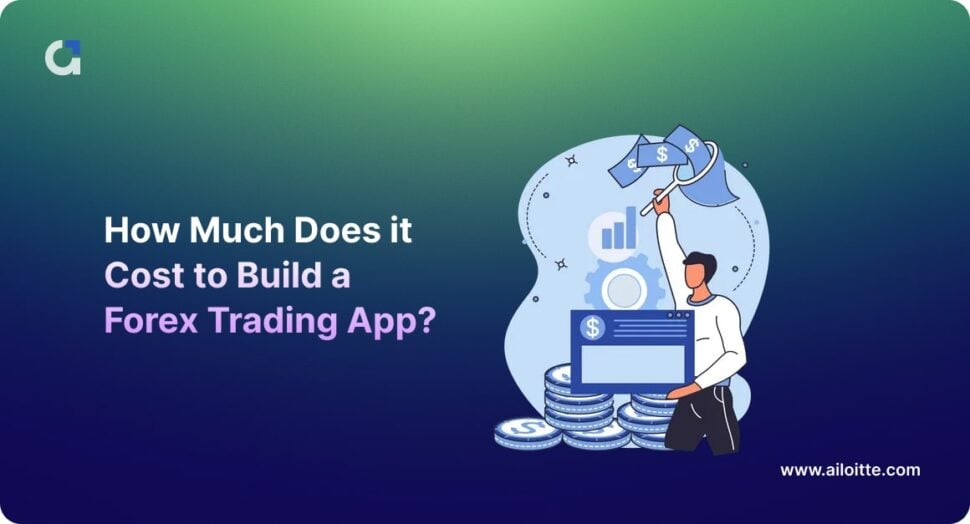 How much does it cost to build a forex trading app?