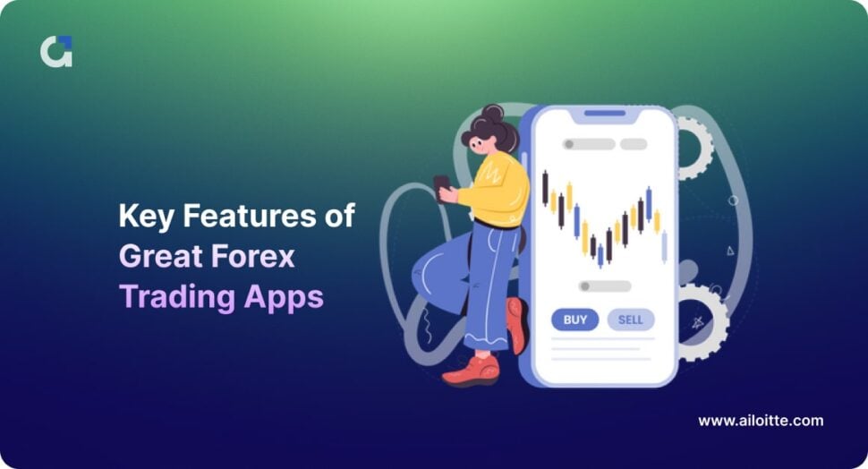 Key Features of Great Forex Trading Apps